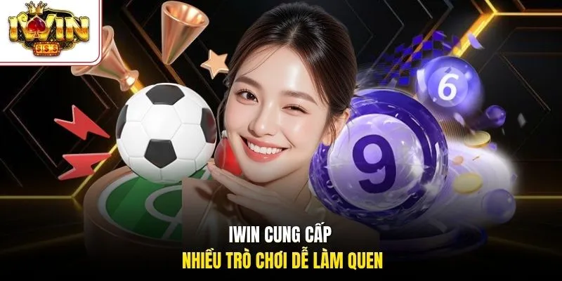 Iwin club cung cấp nhiều trò chơi dễ làm quen